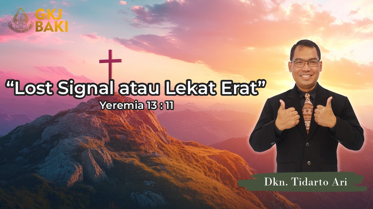 297-lost-signal-atau-lekat-erat, Renungan Umum, gereja kristen jawa, gkj, gkj baki, gereja kristen jawa baki, baki, sukoharjo, gkj klasis sukoharjo, klasis sukoharjo, klasis, sinode gkj, sinode 